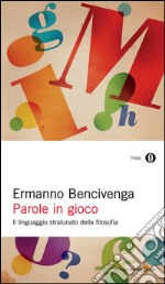 Parole in gioco. Il linguaggio stralunato della filosofia. E-book. Formato EPUB ebook