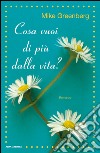 Cosa vuoi di più dalla vita?. E-book. Formato EPUB ebook di Mike Greenberg