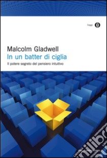 In un batter di ciglia. Il potere segreto del pensiero intuitivo. E-book. Formato EPUB ebook di Malcolm Gladwell