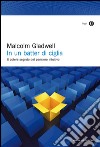 In un batter di ciglia. Il potere segreto del pensiero intuitivo. E-book. Formato EPUB ebook di Malcolm Gladwell