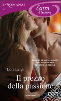 Il prezzo della passione. E-book. Formato EPUB ebook di Lora Leigh