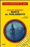 Morte al Parlamento. E-book. Formato EPUB ebook di Anthony Berkeley