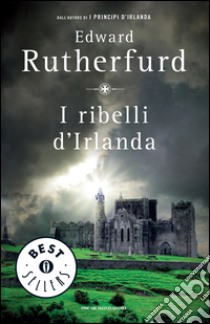 I ribelli d'Irlanda. E-book. Formato EPUB ebook di Edward Rutherfurd