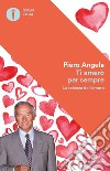 Ti amerò per sempre. La scienza dell'amore. E-book. Formato EPUB ebook di Piero Angela