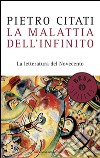 La malattia dell'infinito. La letteratura del Novecento. E-book. Formato EPUB ebook di Pietro Citati