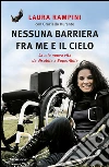 Nessuna barriera fra me e il cielo. E-book. Formato EPUB ebook di Laura Rampini