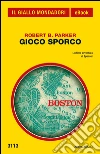 Gioco sporco. E-book. Formato EPUB ebook di Robert B. Parker