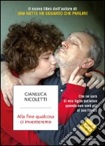 Alla fine qualcosa ci inventeremo. E-book. Formato EPUB ebook