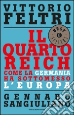 Il Quarto Reich. Come la Germania ha sottomesso l'Europa. E-book. Formato EPUB ebook