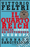 Il Quarto Reich. Come la Germania ha sottomesso l'Europa. E-book. Formato EPUB ebook