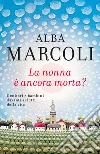 La nonna è ancora morta? Genitori e bambini davanti ai lutti della vita. E-book. Formato EPUB ebook di Alba Marcoli