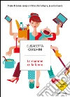Le mamme ce la fanno. Storie di donne sempre in bilico tra famiglia, scuola e lavoro. E-book. Formato EPUB ebook di Elisabetta Gualmini