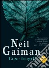 Cose fragili. E-book. Formato EPUB ebook di Neil Gaiman