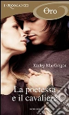 La poetessa e il cavaliere. E-book. Formato EPUB ebook di Kinley MacGregor