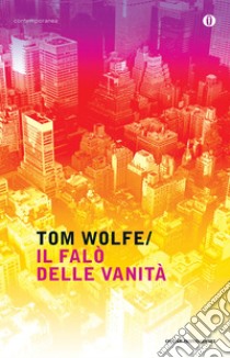 Il falò delle vanità. E-book. Formato EPUB ebook di Tom Wolfe