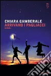 Arrivano i pagliacci. E-book. Formato EPUB ebook di Chiara Gamberale
