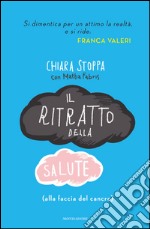 Il ritratto della salute (alla faccia del cancro). E-book. Formato EPUB ebook