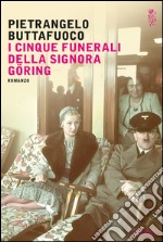 I cinque funerali della signora Göring. E-book. Formato EPUB ebook