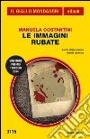 Le immagini rubate. E-book. Formato EPUB ebook di Manuela Costantini