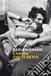 L' amore che ti meriti. E-book. Formato EPUB ebook di Daria Bignardi