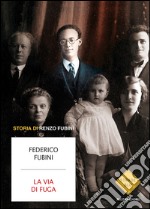 La via di fuga. Storia di Renzo Fubini. E-book. Formato EPUB