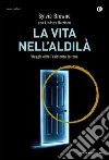 La vita nell'aldilà. Viaggio oltre l'esistenza terrena. E-book. Formato EPUB ebook di Sylvia Browne