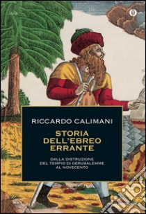 Storia dell'ebreo errante. Dalla distruzione del Tempio di Gerusalemme al Novecento. E-book. Formato EPUB ebook di Riccardo Calimani