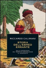 Storia dell'ebreo errante. Dalla distruzione del Tempio di Gerusalemme al Novecento. E-book. Formato EPUB ebook