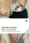 Che cos'è l'amore. E-book. Formato EPUB ebook di Giacomo Dacquino