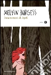 Innamorarsi di April. E-book. Formato EPUB ebook di Melvin Burgess