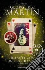 Il fante con un occhio solo. Wild cards. E-book. Formato EPUB ebook