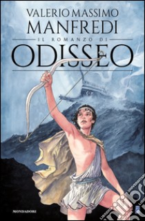 Il romanzo di Odisseo. E-book. Formato EPUB ebook di Valerio M. Manfredi