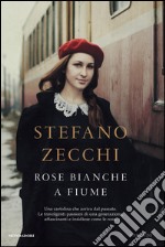 Rose bianche a Fiume. E-book. Formato EPUB