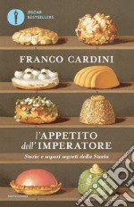 L' appetito dell'imperatore. Storie e sapori segreti della storia. E-book. Formato EPUB ebook