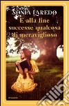 E alla fine successe qualcosa di meraviglioso. E-book. Formato EPUB ebook