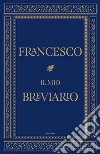 Il mio breviario. E-book. Formato EPUB ebook di Francesco (Jorge Mario Bergoglio)