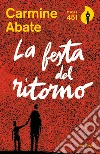 La festa del ritorno. E-book. Formato EPUB ebook di Carmine Abate