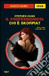 Il Professionista. Chi è Skorpia?. E-book. Formato EPUB ebook di Stephen Gunn