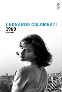 1960. E-book. Formato EPUB ebook di Leonardo Colombati