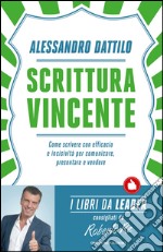 Scrittura vincente. Come scrivere con efficacia e incisività per comunicare, presentare e vendere. E-book. Formato EPUB ebook