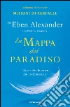 La mappa del paradiso. E-book. Formato EPUB ebook di Eben Alexander