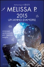 2015 un anno d'amore. Oroscopo sentimentale per ragazze sveglie. E-book. Formato EPUB ebook