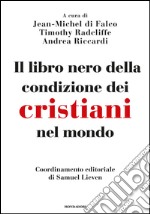 Il libro nero della condizione dei cristiani nel mondo. E-book. Formato EPUB ebook