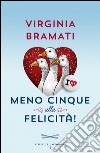 Meno cinque alla felicità!. E-book. Formato EPUB ebook di Virginia Bramati