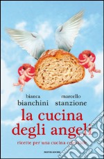 La cucina degli angeli. Ricette per una cucina celestiale. E-book. Formato EPUB ebook