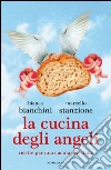 La cucina degli angeli. Ricette per una cucina celestiale. E-book. Formato EPUB ebook