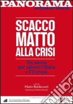 Scacco matto alla crisi. Tre mosse per far vincere l'Italia e l'Europa. E-book. Formato EPUB