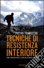 Tecniche di resistenza interiore. Come sopravvivere alla crisi della nostra società. E-book. Formato EPUB ebook