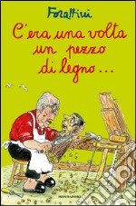 C'era una volta un pezzo di legno.... E-book. Formato EPUB