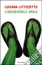 L' incredibile Urka. E-book. Formato EPUB ebook